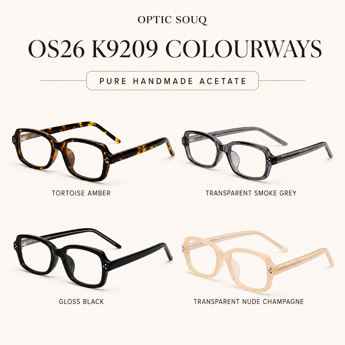 OS26 K9209 pure handmade acetate colourways: tortoise amber, smoke grey, gloss black and nude champagne